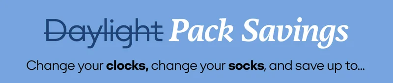 Daylight Pack Savings | Change your clocks, change your socks, and save up to...