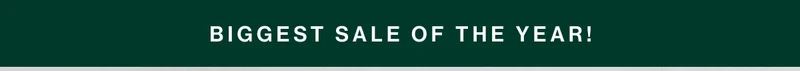 BIGGEST SALE OF THE YEAR!