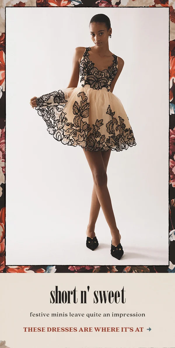 Short n' sweet. Festive minis leave quite an impression. These Dresses are where it's at.