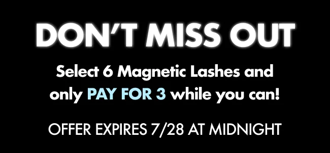 Don't miss out, only 6 magnetic lashes and only pay for 3 while you can