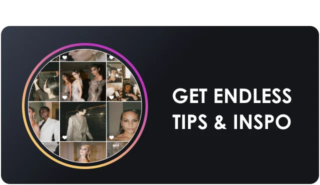GET ENDLESS TIPS & INSPO