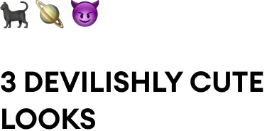 🐈‍⬛ 🪐 😈 | 3 devilishly cute looks