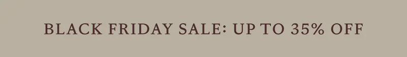 Black Friday Sale! Shop up to 35% off sitewide!