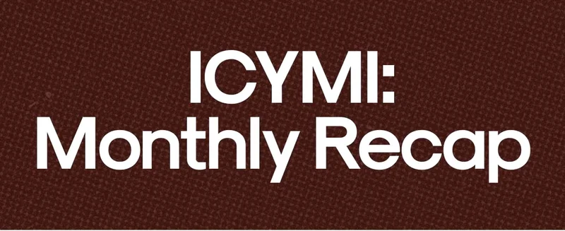 ICYMI: Monthly Recap