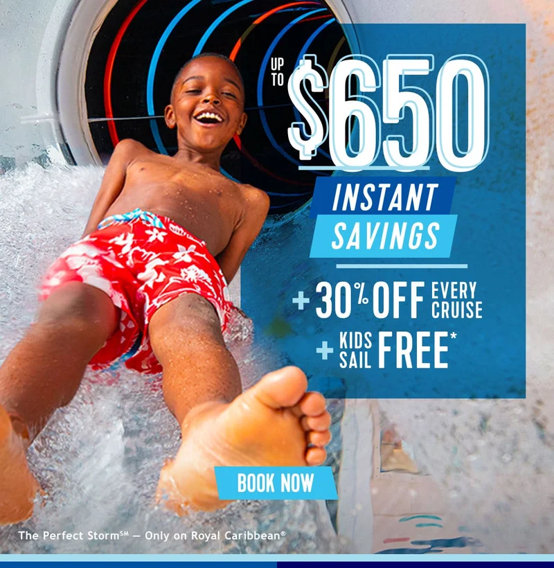 UP TO $650 OFF + 30% OFF EVERY CRUISE + KIDS SAIL FREE