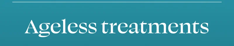 Ageless treatments