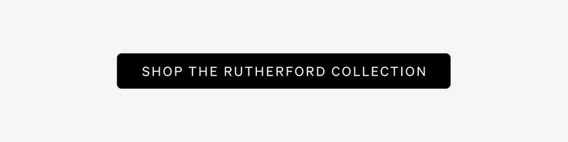 Shop the Rutherford Collection