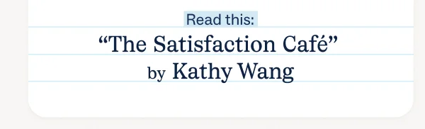 The satisfaction cafe