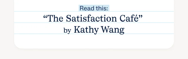 The satisfaction cafe