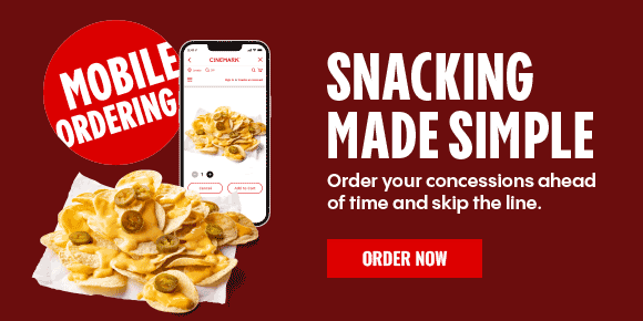 MOBILE ORDERING | SNACKING MADE SIMPLE | Order your concessions ahead of time and skip the line. | ORDER NOW >