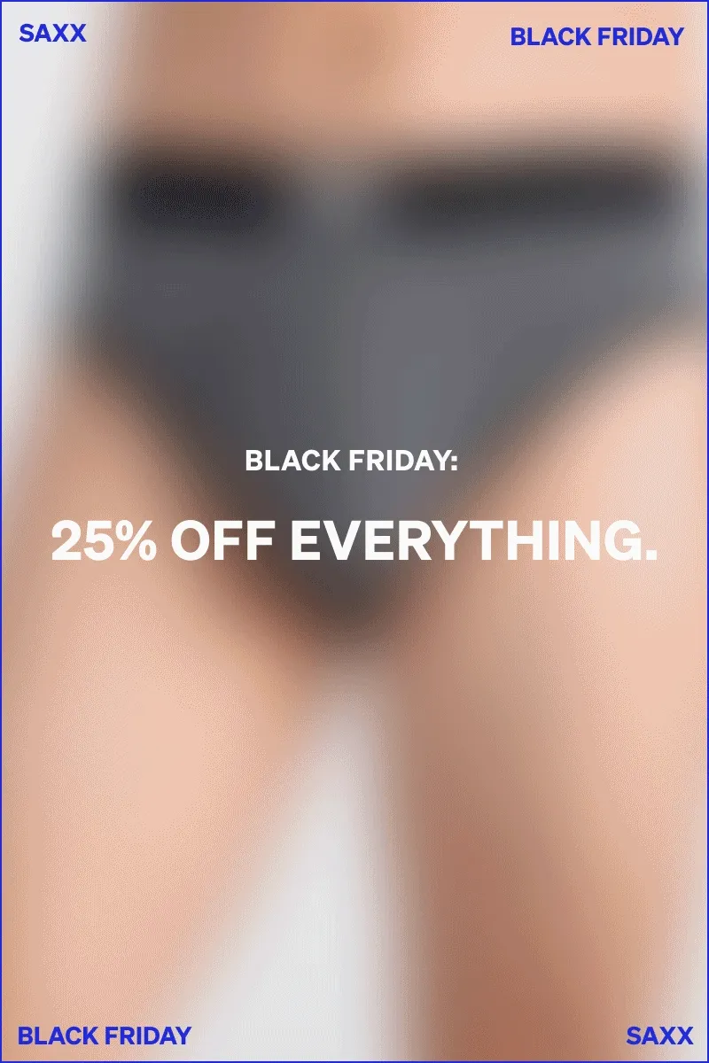 EARLY ACCESS. Black Friday: 25% off everything.