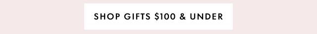 SHOP GIFTS $100 & UNDER