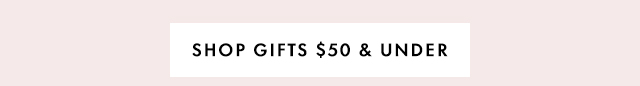 SHOP GIFTS $50 & UNDER