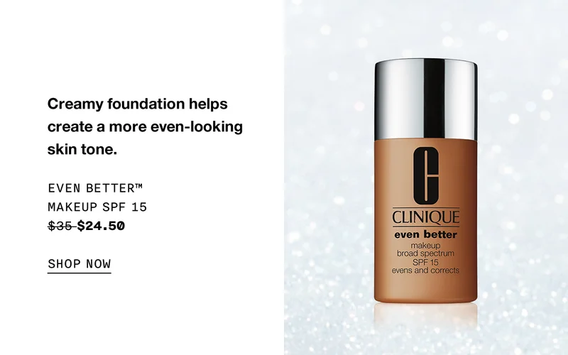 Creamy foundation helps create a more even-looking skin tone. EVEN BETTER TM MAKEUP SPF 15 $24.50 SHOP NOW