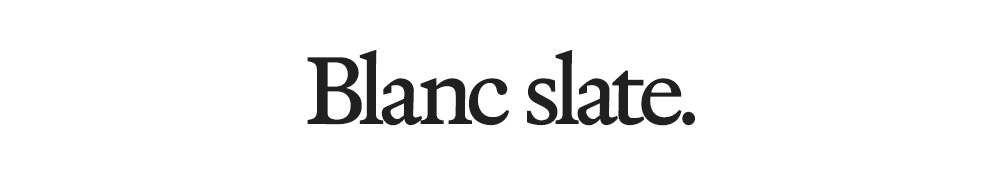 Blanc slate.