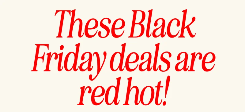 These Black Friday deals are red hot!