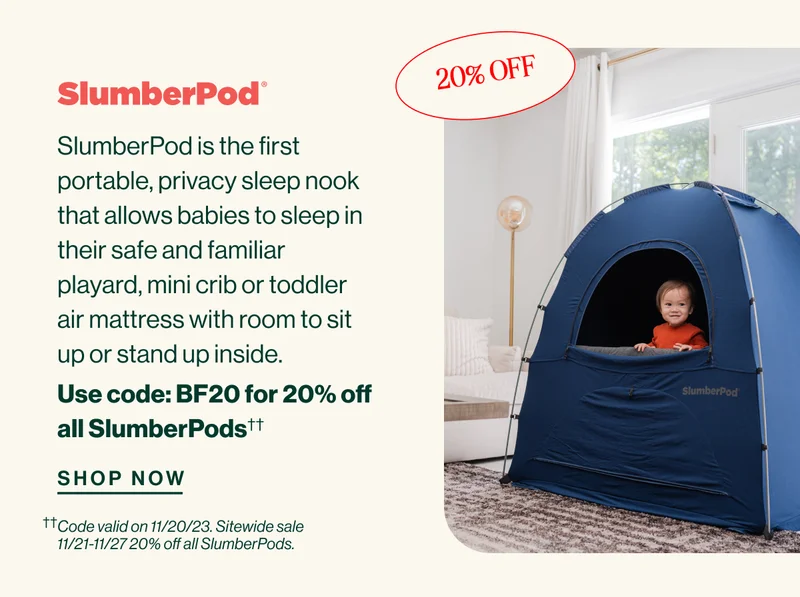 SlumberPod is the first portable, privacy sleep nook that allows babies to sleep in their safe and familiar playard, mini crib or toddler air mattress with room to sit up or stand up inside. Use code: discount code for 20% off all SlumberPods†† SHOP NOW. Code valid on 11/20/23. Sitewide sale 11/21-11/27 20% off all SlumberPods.