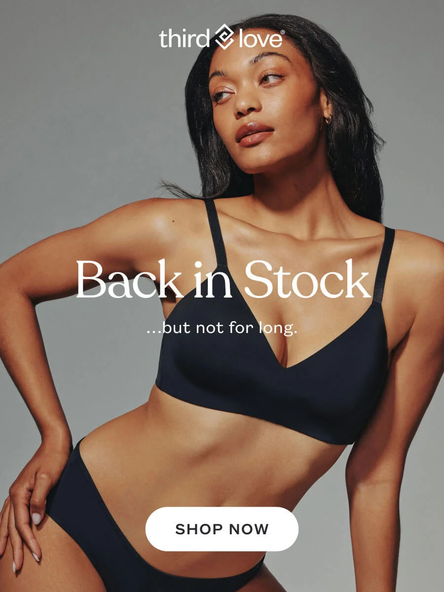 ThirdLove - Back in Stock  ...but for long. SHOP NOW