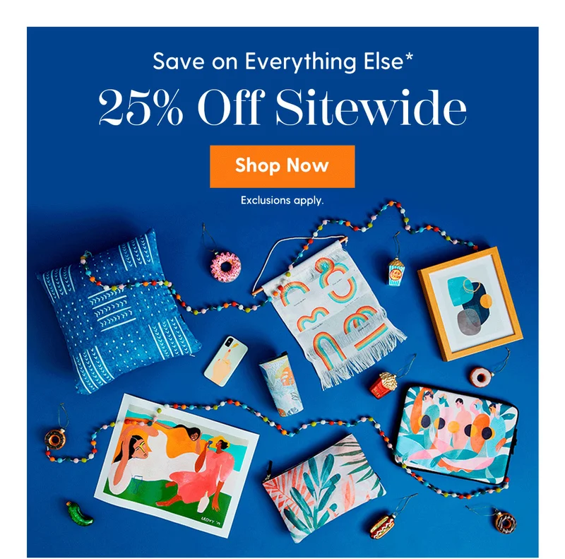 Save on Everything Else* | 25% Off Sitewide | Shop Now | Exclusions Apply.