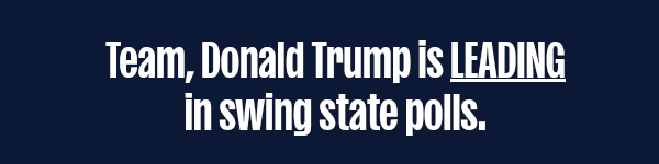 Donald Trump is LEADING in swing state polls.