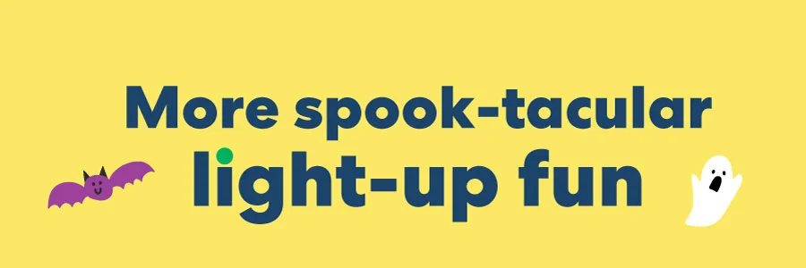 More spook-tacular light-up fun!