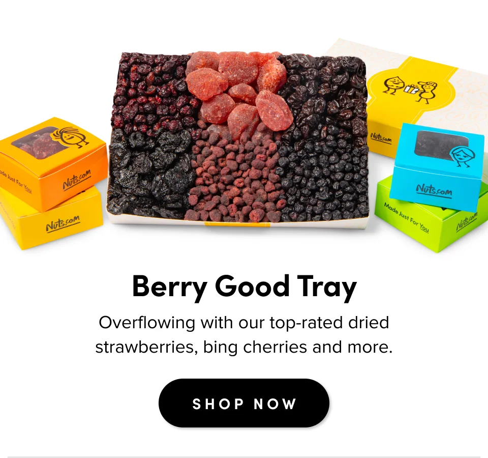 Berry Good Tray Overflowing with our top-rated dried strawberries, bing cherries and more. SHOP NOW
