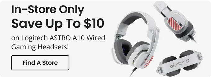 In-Store Only save Up to $10 on Logitech ASTRO A10 Wired Gaming Headsets! | Find A Store