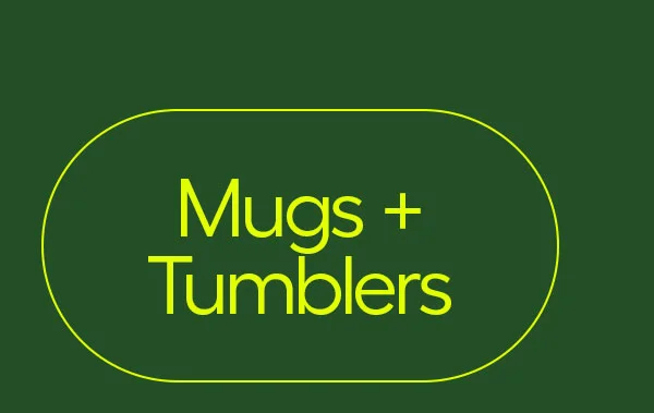 Mugs + Tumblers