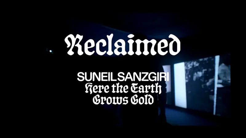 Reclaimed | Suneil Sanzgiri: Here the Earth Grows Gold
