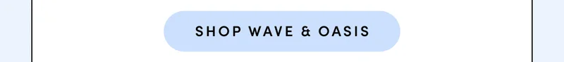 SHOP WAVE & OASIS