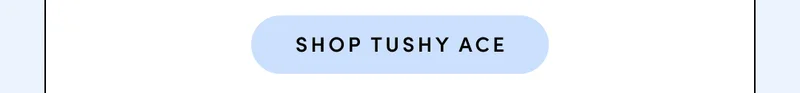 SHOP TUSHY ACE