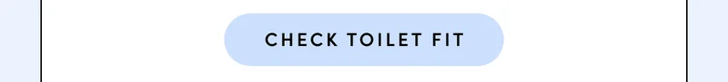CHECK TOILET FIT
