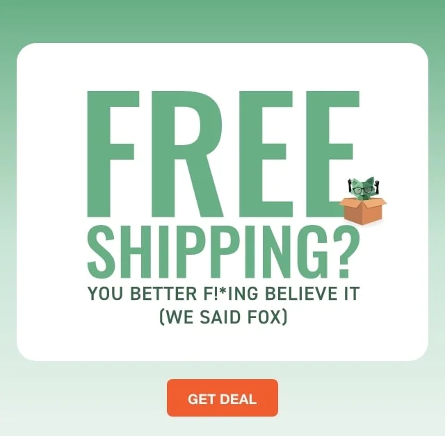 Free Shipping? You better f!*ng believe it (We Said Fox)
