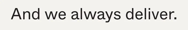 And we always deliver.