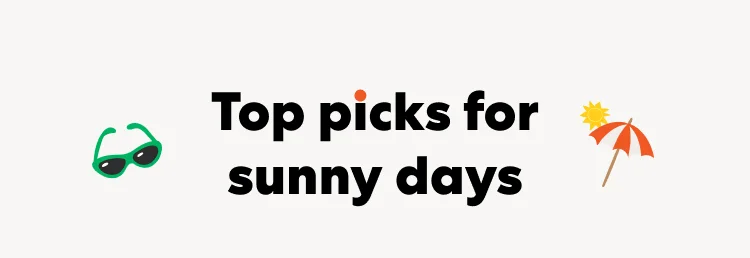 Top picks for sunny days