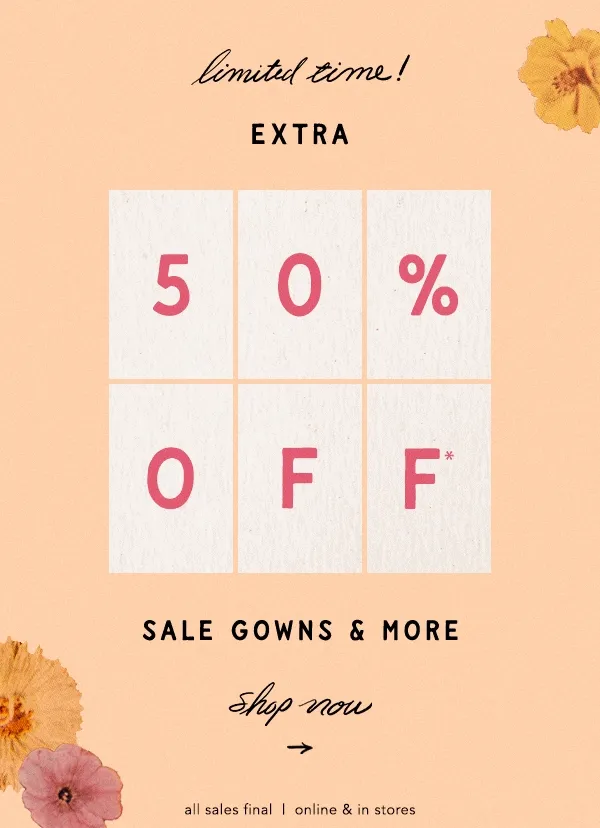 50% Off Sale Gowns & More shop now