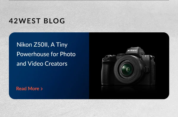 42West Blog | Nikon Z50II, A Tiny Powerhouse for Photo and Video Creators | Read More