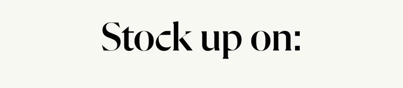 Stock up on: