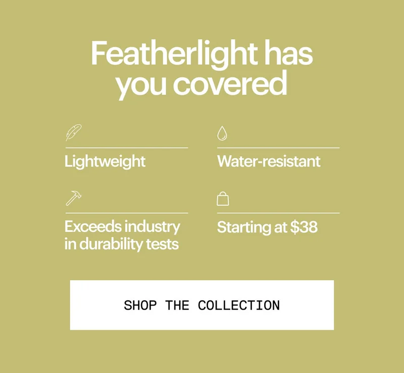 Featherlight has you covered. Shop the Collection