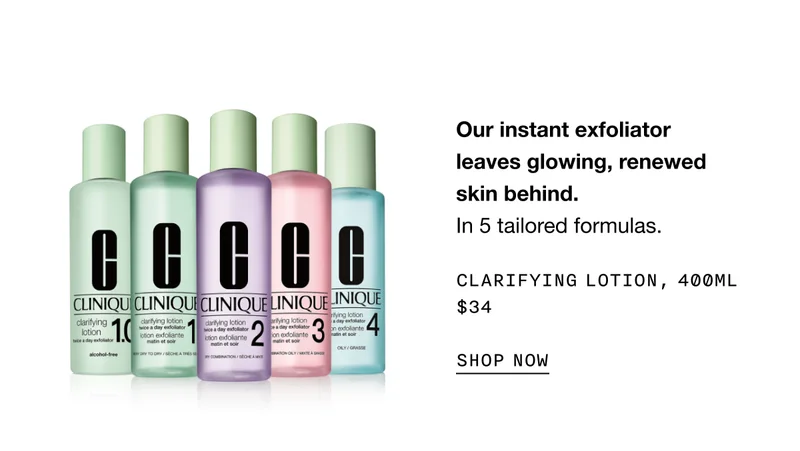 Our instant exfoliator leaves glowing, renewed skin behind. In 5 tailored formulas. Clarifying Lotion, 400ml $34 SHOP NOW