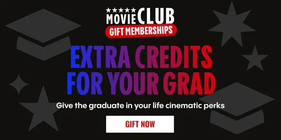 MOVIE CLUB GIFT MEMBERSHIPS | EXTRA CREDITS FOR YOUR GRAD | Give the graduate in your life cinematic perks | GIFT NOW >