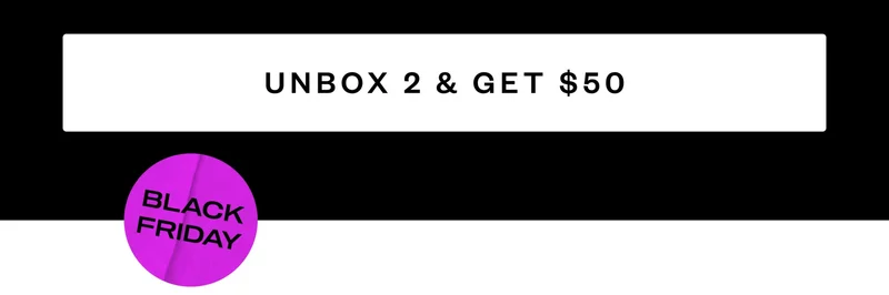 UNBOX 2 & GET $50