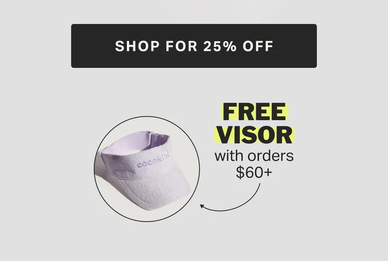 SHOP FOR 25% OFF FREE VISOR with orders $60+