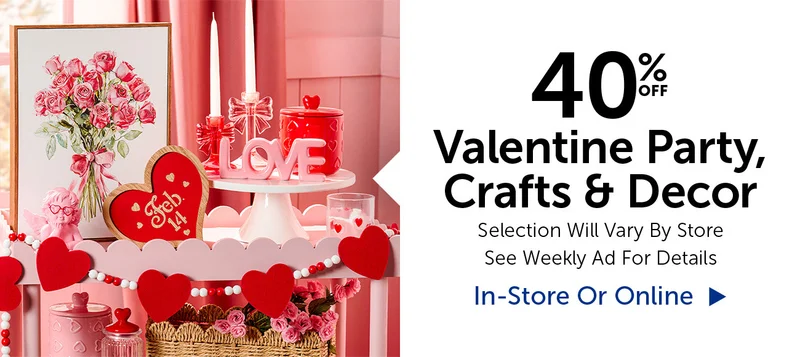 40% Off Valentine Party, Crafts & Decor - Selection Will Vary By Store