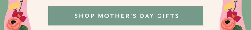 Shop Mother's Day Gifts