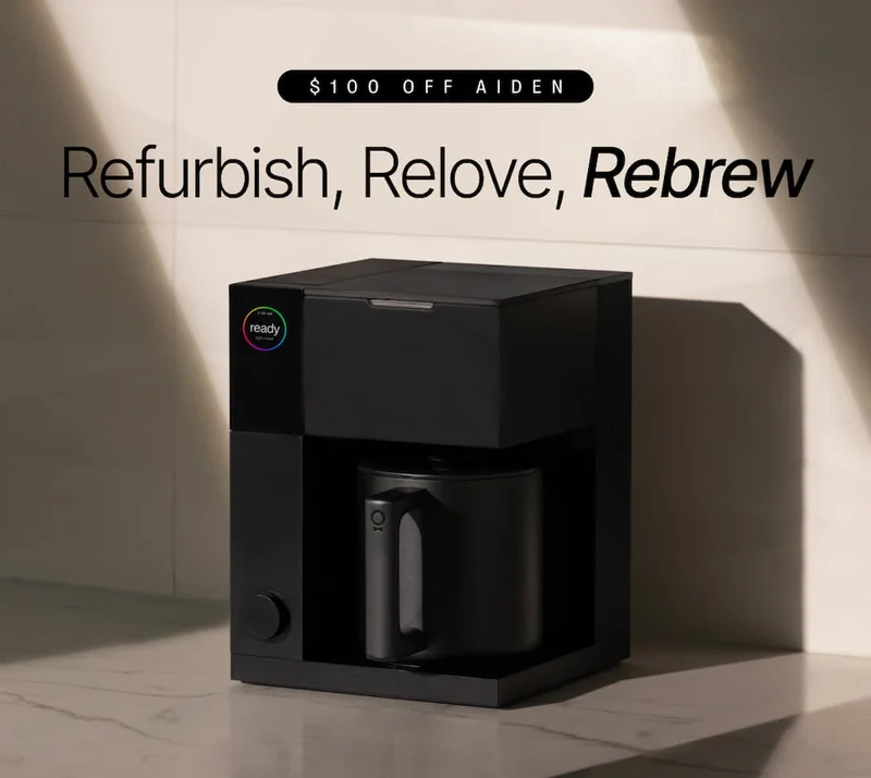$100 off Aiden. Refurbish, relove, rebrew
