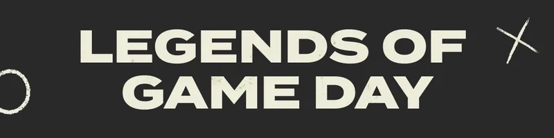 Legends of Game Day Legends of Game Day