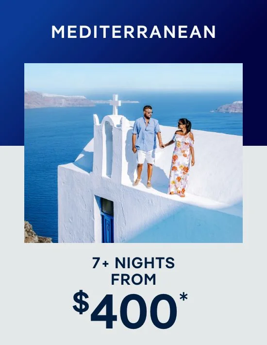 Mediterranean – 7+ Nights – Click to View Cruises & Book Now