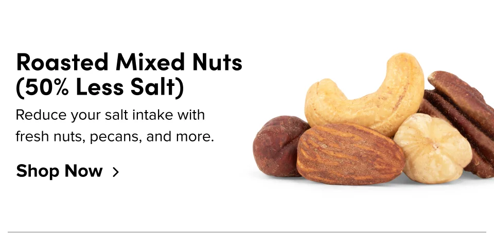 Roasted Mixed Nuts (50% Less Salt): Single serve: Reduce your salt intake with fresh nuts, pecans, and more; Shop now