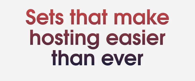 Sets That Make Hosting Easier